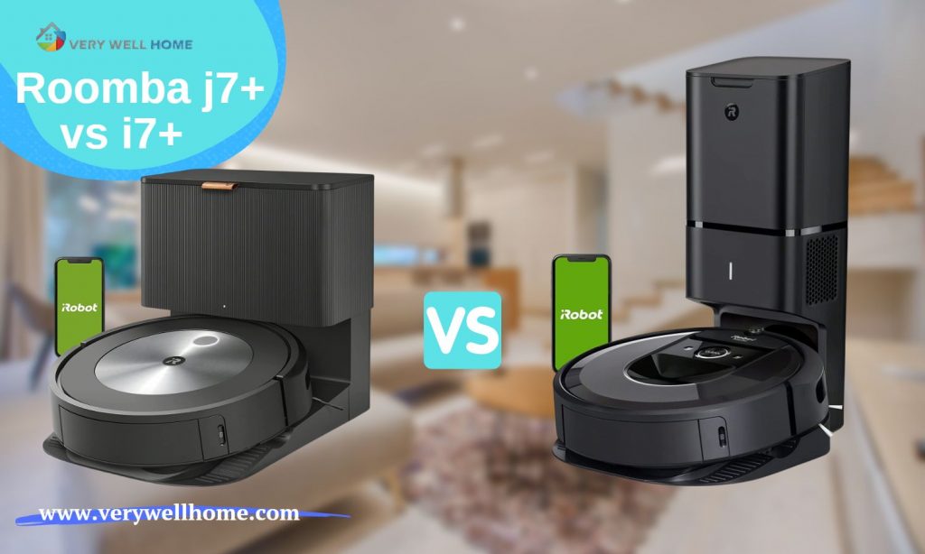 Roomba j7+ vs i7+ Which is Best for Your Home?