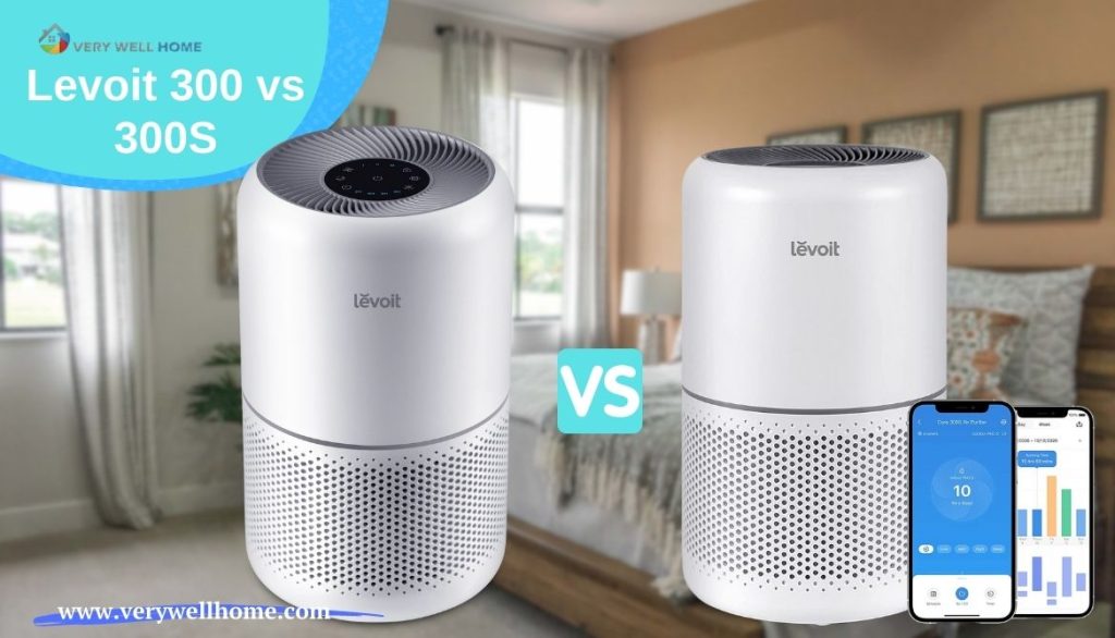 Levoit 300 vs 300S Which One is the Best for Your Needs?