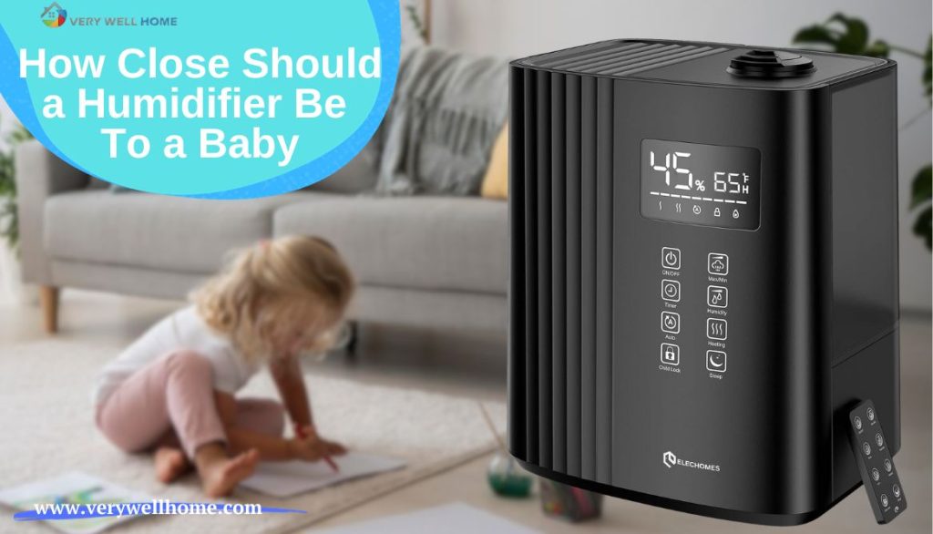 How Close Should a Humidifier Be To a Baby? 3 Safety Tips