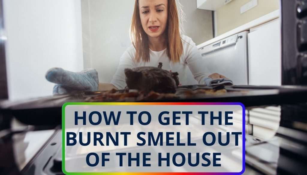 How to Get the Burnt Smell Out of the House 10 Easy Hacks