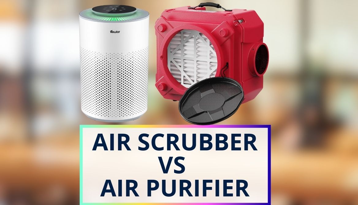 Air Scrubber vs Air Purifier Which Is Best To Buy In 2024